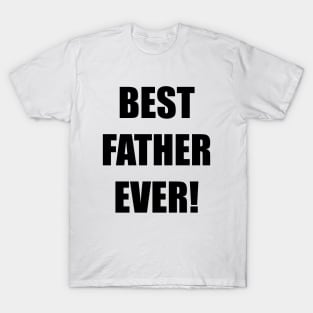 BEST FATHER EVER T-Shirt